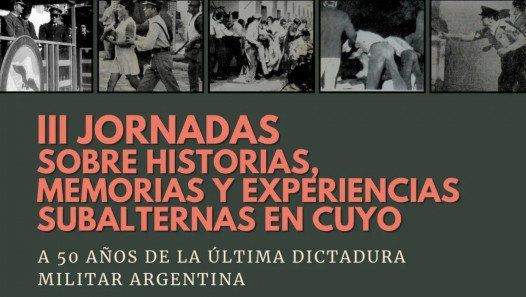 imagen En abril de 2026 se llevarán a cabo las 3ras. Jornadas sobre historias, memorias y experiencias subalternas en Cuyo "A 50 años de la última dictadura militar"