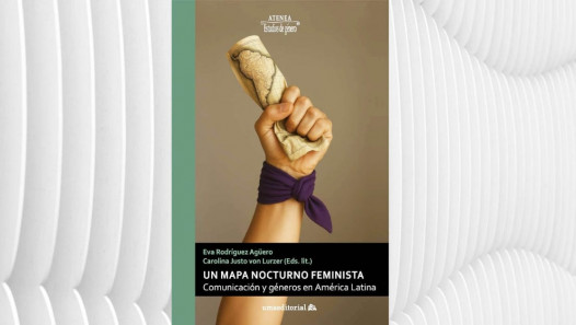 imagen Docente de la Facultad compiló  el libro "Un mapa nocturno feminista. Comunicación y géneros en América Latina"