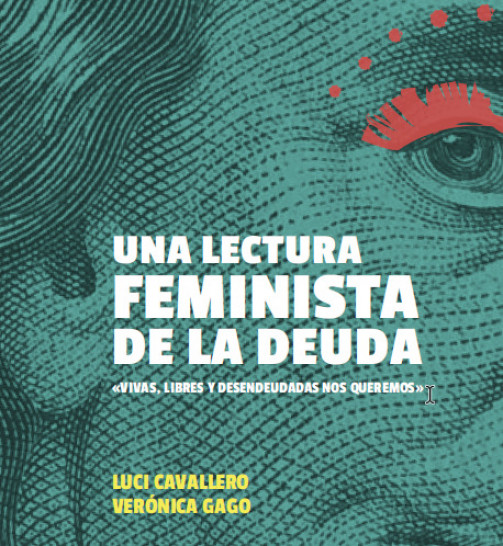 imagen Verónica Gago y Luci Cavallero presentarán su libro de economía feminista en la FCPyS