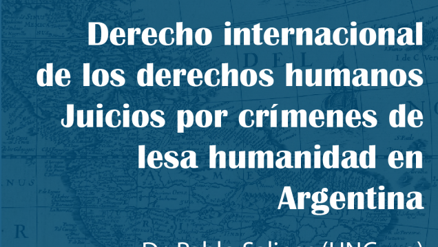 imagen Seminario de Posgrado "Derecho Internacional de los Derechos Humanos. Juicios por crímenes de lesa humanidad en Argentina"