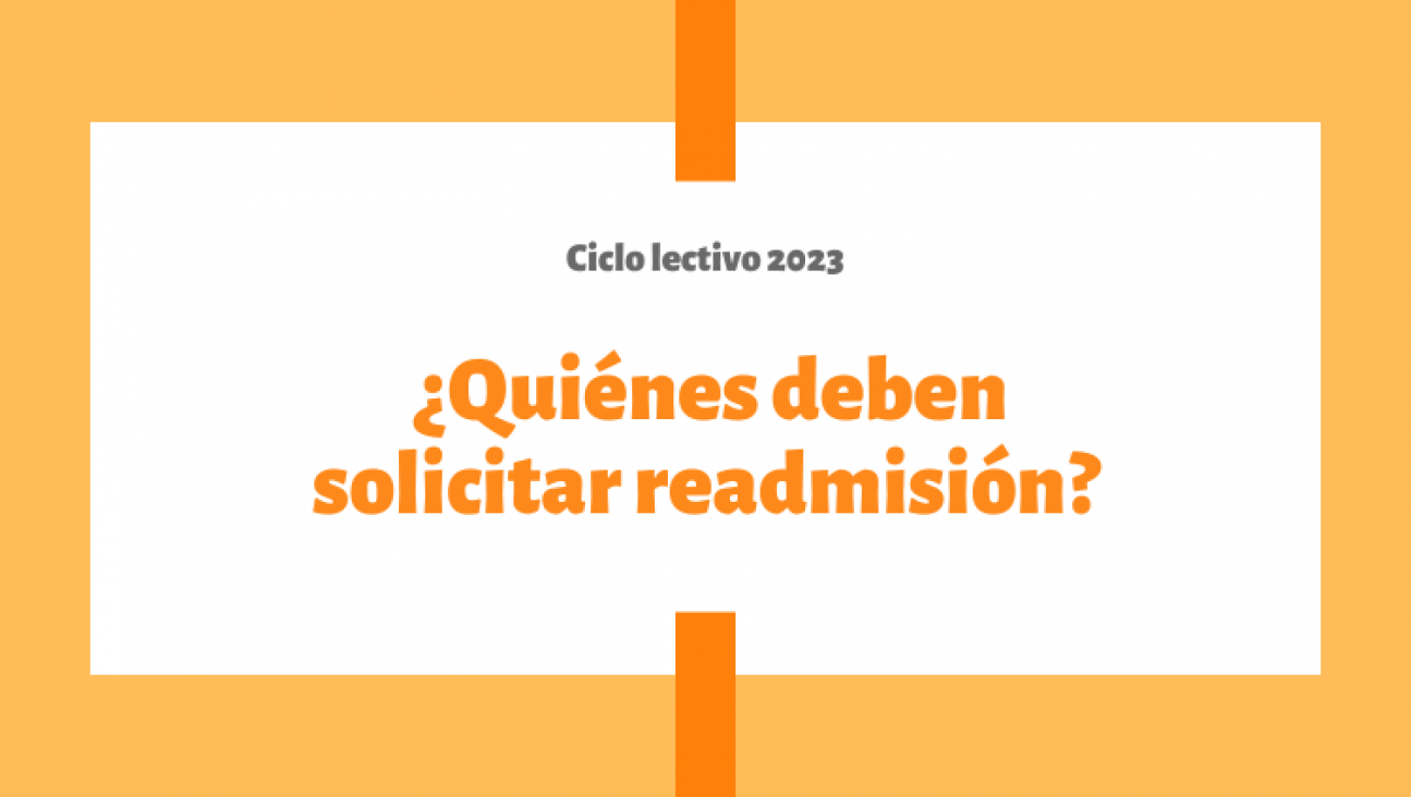 imagen Readmisiones 2023 | ¿Quiénes deben solicitar readmisión?