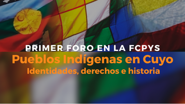 imagen FCPyS | Se viene el Primer Foro - Pueblos indígenas en la región: identidades, derechos e historia