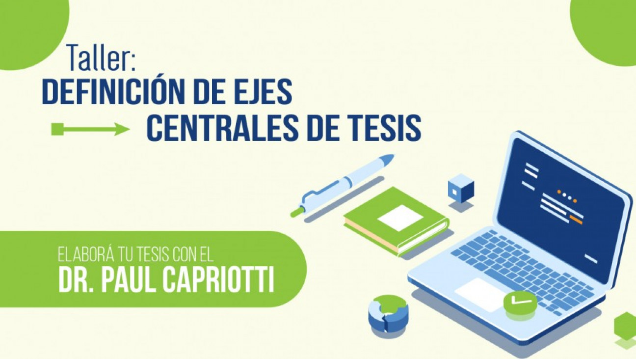 imagen Taller: "Definición de Ejes Centrales de Tesis" a cargo de Dr. Paul Capriotti